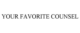 YOUR FAVORITE COUNSEL trademark