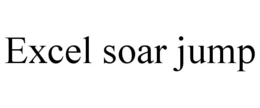 EXCEL SOAR JUMP trademark
