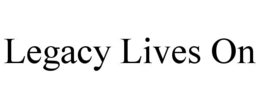 LEGACY LIVES ON trademark