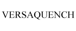 VERSAQUENCH trademark