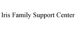 IRIS FAMILY SUPPORT CENTER trademark