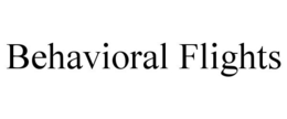 BEHAVIORAL FLIGHTS trademark