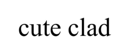 CUTE CLAD trademark