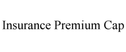 INSURANCE PREMIUM CAP trademark