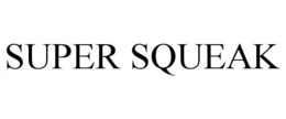 SUPER SQUEAK trademark