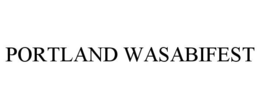 PORTLAND WASABIFEST trademark