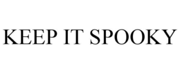 KEEP IT SPOOKY trademark