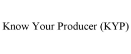 KNOW YOUR PRODUCER (KYP) trademark