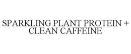 SPARKLING PLANT PROTEIN + CLEAN CAFFEINE trademark