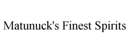 MATUNUCK'S FINEST SPIRITS trademark