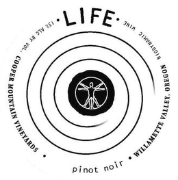 • LIFE • PINOT NOIR • WILLAMETTE VALLEY, OREGON BIODYNAMIC WINE LIFE • 13% ALC BY VOL. COOPER MOUNTAIN VINEYARDS • trademark
