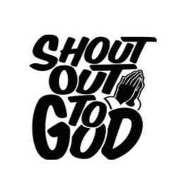 SHOUT OUT TO GOD trademark