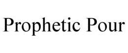 PROPHETIC POUR trademark
