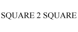 SQUARE 2 SQUARE trademark