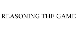 REASONING THE GAME trademark