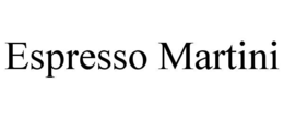 ESPRESSO MARTINI trademark