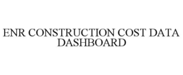 ENR CONSTRUCTION COST DATA DASHBOARD trademark