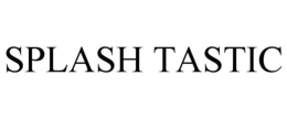 SPLASH TASTIC trademark