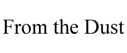 FROM THE DUST trademark