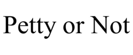 PETTY OR NOT trademark