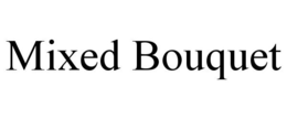 MIXED BOUQUET trademark