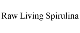 RAW LIVING SPIRULINA trademark