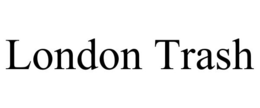 LONDON TRASH trademark