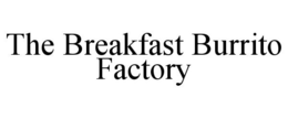 THE BREAKFAST BURRITO FACTORY trademark