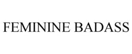 FEMININE BADASS trademark