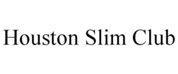 HOUSTON SLIM CLUB trademark