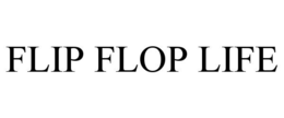 FLIP FLOP LIFE trademark
