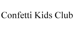 CONFETTI KIDS CLUB trademark