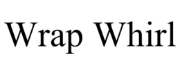 WRAP WHIRL trademark