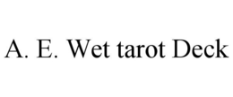 A. E. WET TAROT DECK trademark