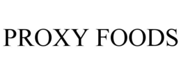 PROXY FOODS trademark