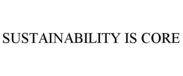 SUSTAINABILITY IS CORE trademark