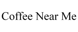 COFFEE NEAR ME trademark