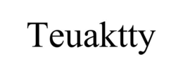 TEUAKTTY trademark