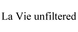 LA VIE UNFILTERED trademark