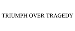 TRIUMPH OVER TRAGEDY trademark