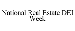 NATIONAL REAL ESTATE DEI WEEK trademark