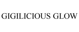 GIGILICIOUS GLOW trademark