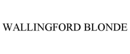WALLINGFORD BLONDE trademark