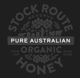 STOCK ROUTE RESERVE PURE AUSTRALIAN ORGANIC FROM OUR BUSH HIVES HONEY trademark