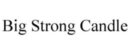 BIG STRONG CANDLE trademark