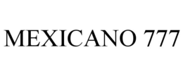 MEXICANO 777 trademark