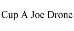 CUP A JOE DRONE trademark