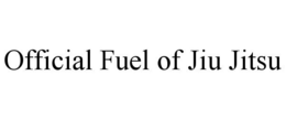 OFFICIAL FUEL OF JIU JITSU trademark