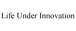 LIFE UNDER INNOVATION trademark