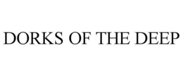 DORKS OF THE DEEP trademark